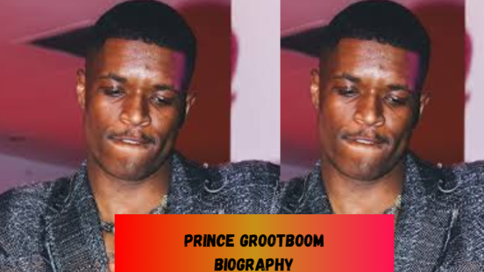 prince grootboom biography